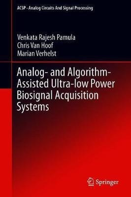 Analog-and-Algorithm-Assisted Ultra-low Power Biosignal Acquisition Systems(English, Hardcover, Pamula Venkata Rajesh)