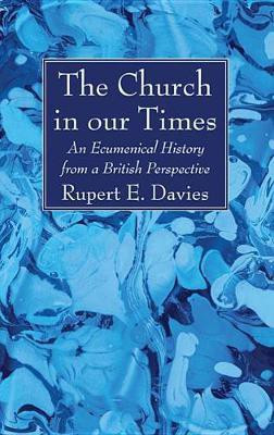 The Church in Our Times(English, Paperback, Davies Rupert E)