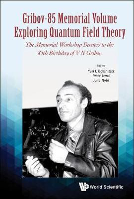 Gribov-85 Memorial Volume: Exploring Quantum Field Theory - Proceedings Of The Memorial Workshop Devoted To The 85th Birthday Of V N Gribov(English, Hardcover, unknown)