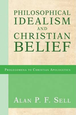 Philosophical Idealism and Christian Belief(English, Paperback, Sell Alan P F)
