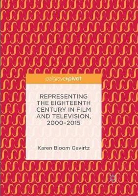 Representing the Eighteenth Century in Film and Television, 2000-2015(English, Paperback, Gevirtz Karen Bloom)