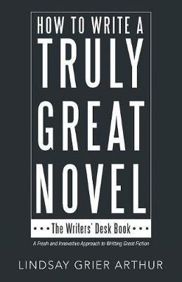How to Write a Truly Great Novel(English, Paperback, Arthur Lindsay Grier)