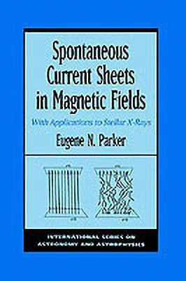 Spontaneous Current Sheets in Magnetic Fields(English, Hardcover, Parker Eugene Newman)