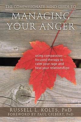 The Compassionate-Mind Guide to Managing Your Anger(English, Electronic book text, Kolts Russell L PhD)