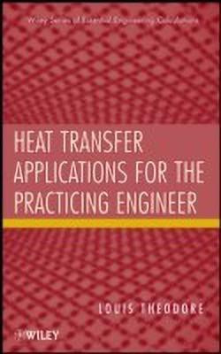 Heat Transfer Applications for the Practicing Engineer(English, Hardcover, Theodore Louis)
