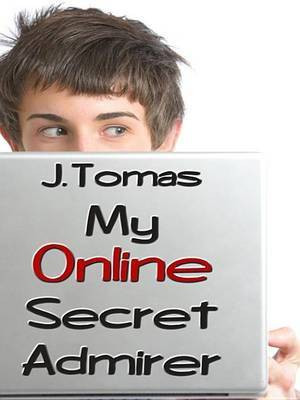 My Online Secret Admirer(English, Electronic book text, Tomas J)