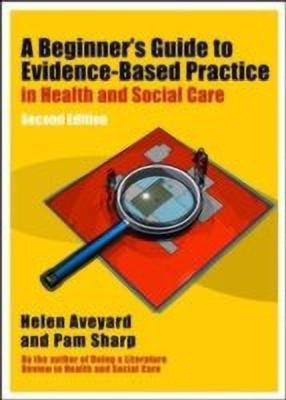 A Beginner's Guide to Evidence-Based Practice in Health and Social Care(English, Paperback, Aveyard Helen)