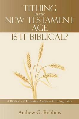 Tithing in the New Testament Age(English, Paperback, Robbins Andrew G)