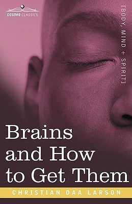 Brains and How to Get Them(English, Paperback, Larson Christian D)