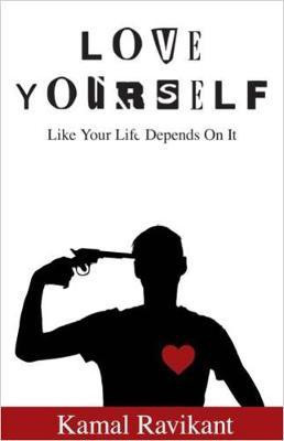 Love Yourself Like Your Life Depends on it(English, Paperback, Ravikant Kamal)