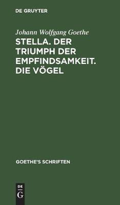 [Stella. Der Triumph Der Empfindsamkeit. Die Voegel](German, Hardcover, Goethe Johann Wolfgang)