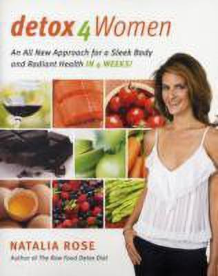 Detox for Women  - An All New Approach for a Sleek Body and Radiant Health in 4 Weeks(English, Paperback, Rose Natalia)