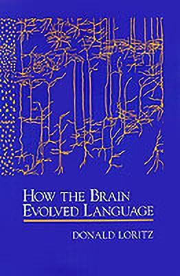 How the Brain Evolved Language(English, Hardcover, Loritz Donald)