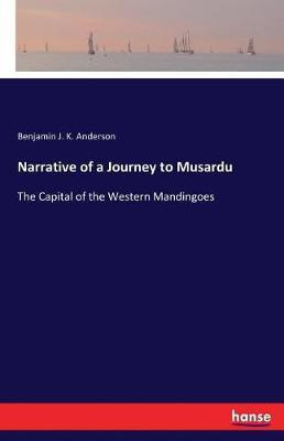 Narrative of a Journey to Musardu(English, Paperback, Anderson Benjamin J K)