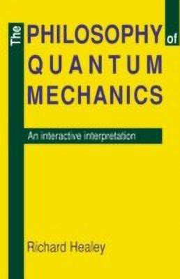 The Philosophy of Quantum Mechanics(English, Hardcover, Healey Richard A.)