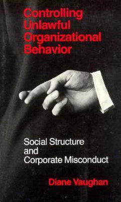 Controlling Unlawful Organizational Behavior - Social Structure and Corporate Misconduct(English, Paperback, Vaughan Diane)
