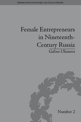 Female Entrepreneurs in Nineteenth-Century Russia(English, Electronic book text, Ulianova Galina)