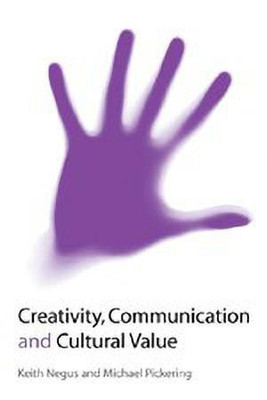 Creativity, Communication and Cultural Value(English, Hardcover, Negus Keith)