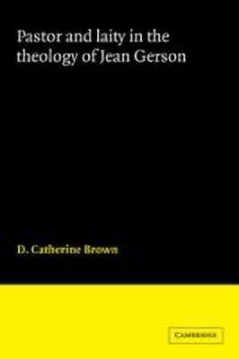 Pastor and Laity in the Theology of Jean Gerson(English, Paperback, Brown D. Catherine)