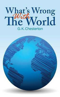 What's Wrong With The World(English, Hardcover, Chesterton G K)