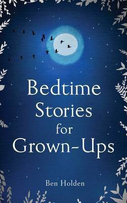 Bedtime Stories for Grown-ups(English, Hardcover, Holden Ben)