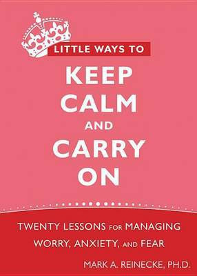 Little Ways to Keep Calm and Carry on(English, Electronic book text, Reinecke Mark PhD)