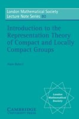 Introduction to the Representation Theory of Compact and Locally Compact Groups(English, Paperback, Robert Alain)