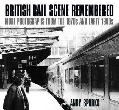 British Rail Scene Remembered(English, Paperback, Sparks Andy)