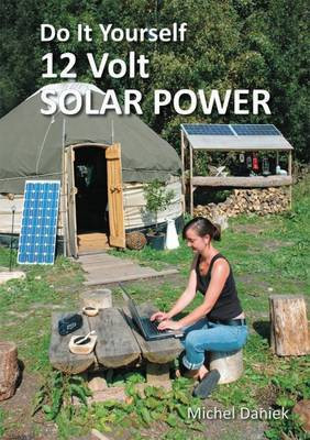 Do It Yourself 12 Volt Solar Power, 3rd Edition(English, Paperback, Daniek Michel)