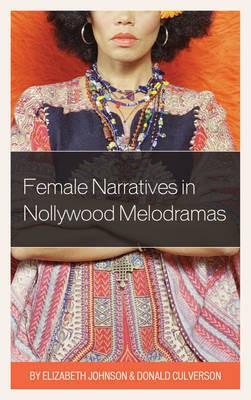 Female Narratives in Nollywood Melodramas(English, Paperback, Johnson Elizabeth)