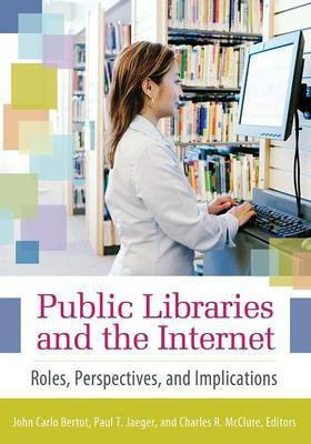 Public Libraries and the Internet(English, Paperback, Ph.D. John Carlo Bertot)