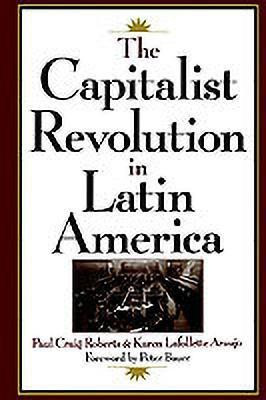 The Capitalist Revolution in Latin America(English, Hardcover, Roberts Paul Craig)