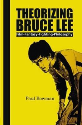 Theorizing Bruce Lee(English, Paperback, Bowman Paul)