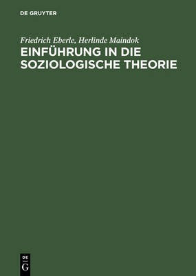 Einfuehrung in Die Soziologische Theorie(German, Hardcover, Eberle Friedrich)