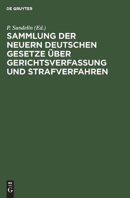 Sammlung der neuern deutschen Gesetze ueber Gerichtsverfassung und Strafverfahren(German, Hardcover, unknown)