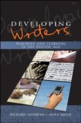 Developing Writers: Teaching and Learning in the Digital Age(English, Hardcover, Andrews Richard)