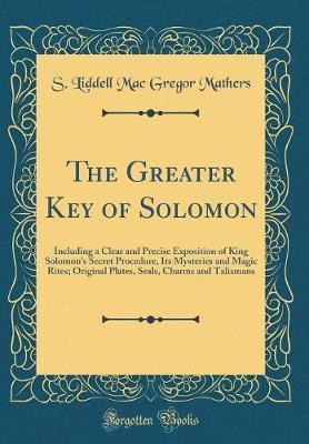 The Greater Key of Solomon(English, Hardcover, Mathers S. Liddell Mac Gregor)