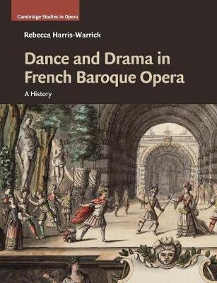 Dance and Drama in French Baroque Opera(English, Paperback, Harris-Warrick Rebecca)