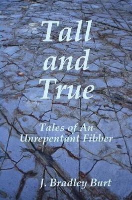 Tall and True(English, Paperback, Burt J Bradley)