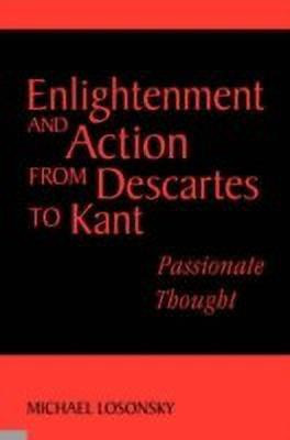 Enlightenment and Action from Descartes to Kant(English, Paperback, Losonsky Michael)