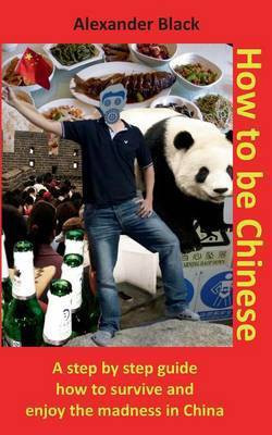 How to be Chinese(English, Paperback, Black Alexander)
