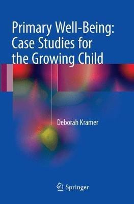 Primary Well-Being: Case Studies for the Growing Child(English, Paperback, Kramer Deborah)