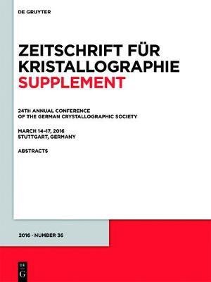 24th Annual Conference of the German Crystallographic Society, March 14-17, 2016, Stuttgart, Germany(English, Electronic book text, unknown)