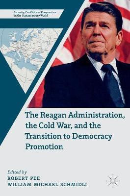 The Reagan Administration, the Cold War, and the Transition to Democracy Promotion(English, Hardcover, unknown)