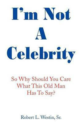 I'm Not a Celebrity(English, Paperback, Westin Sr. Robert L.)