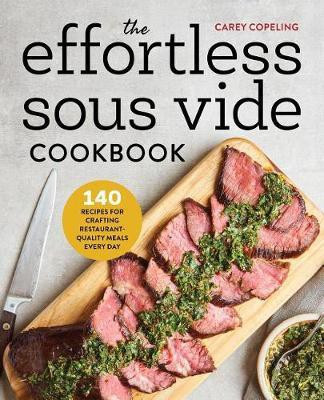 The Effortless Sous Vide Cookbook(English, Paperback, Copeling Carey)