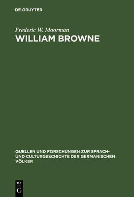 William Browne(English, Electronic book text, Moorman Frederic W.)