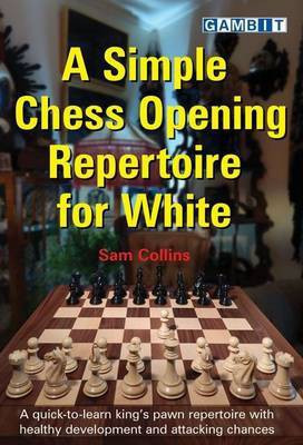 A Simple Chess Opening Repertoire for White(English, Paperback, Collins Sam)