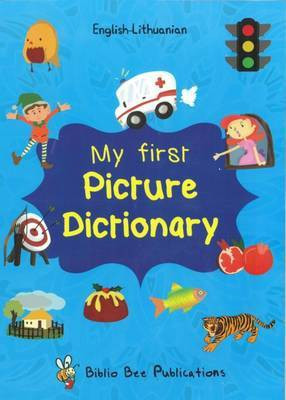 My First Picture Dictionary English-Lithuanian: Over 1000 Words 2016(English, Paperback, Watson Maria)