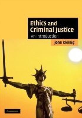 Ethics and Criminal Justice(English, Paperback, Kleinig John)